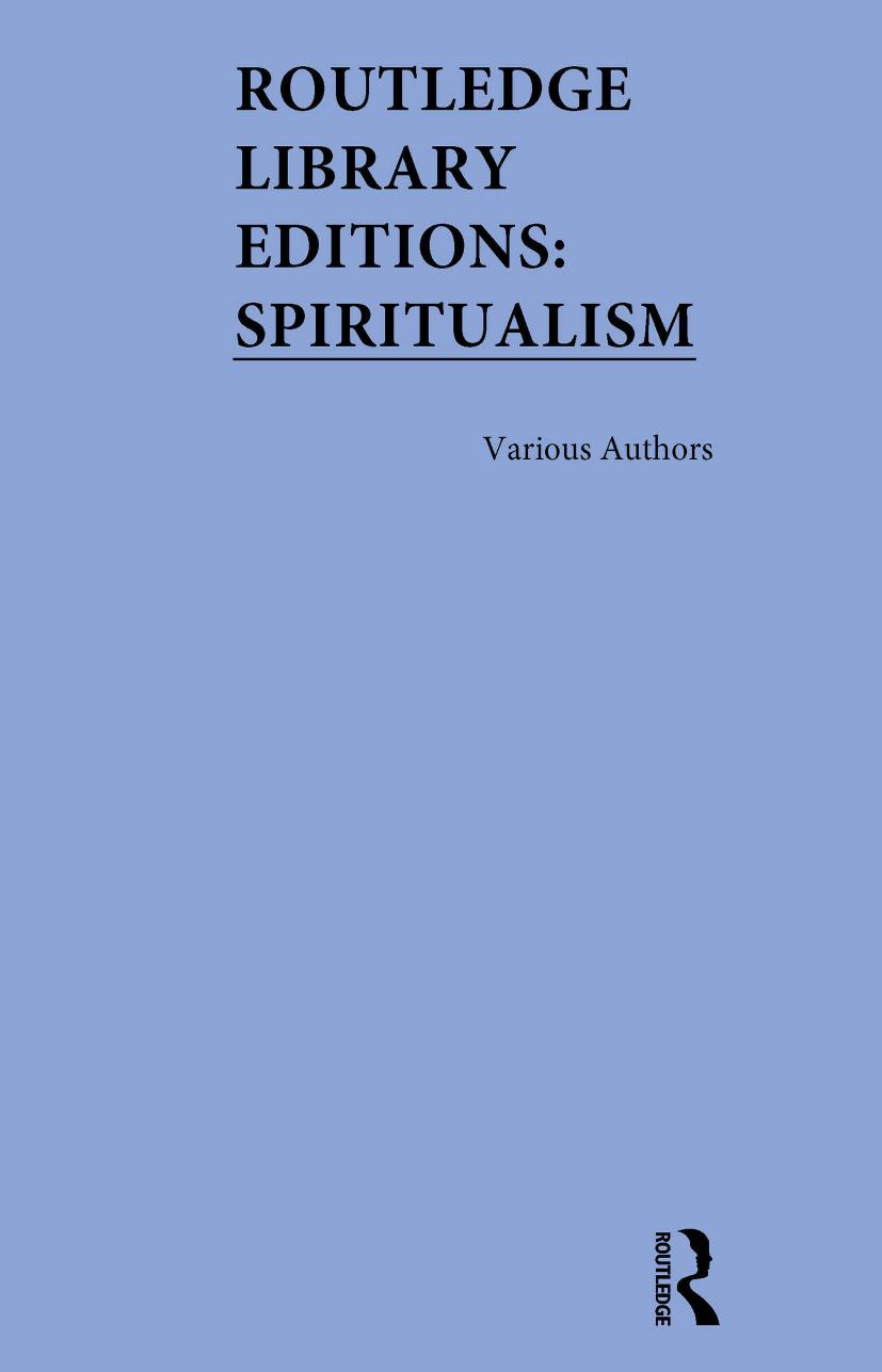 Routledge Library Editions: Spiritualism by Various Authors