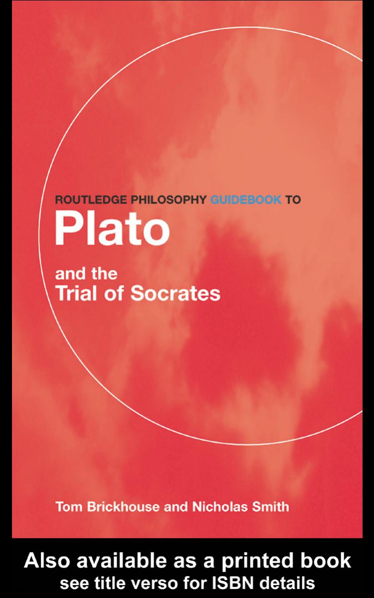 Routledge Philosophy GuideBook to Plato and the Trial of Socrates by Thomas C. Brickhouse Nicholas D. Smith
