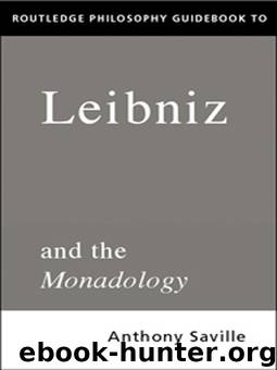Routledge Philosophy Guidebook to Leibniz and the Monadology by Savile Anthony. Leibniz Gottfried Wilhelm