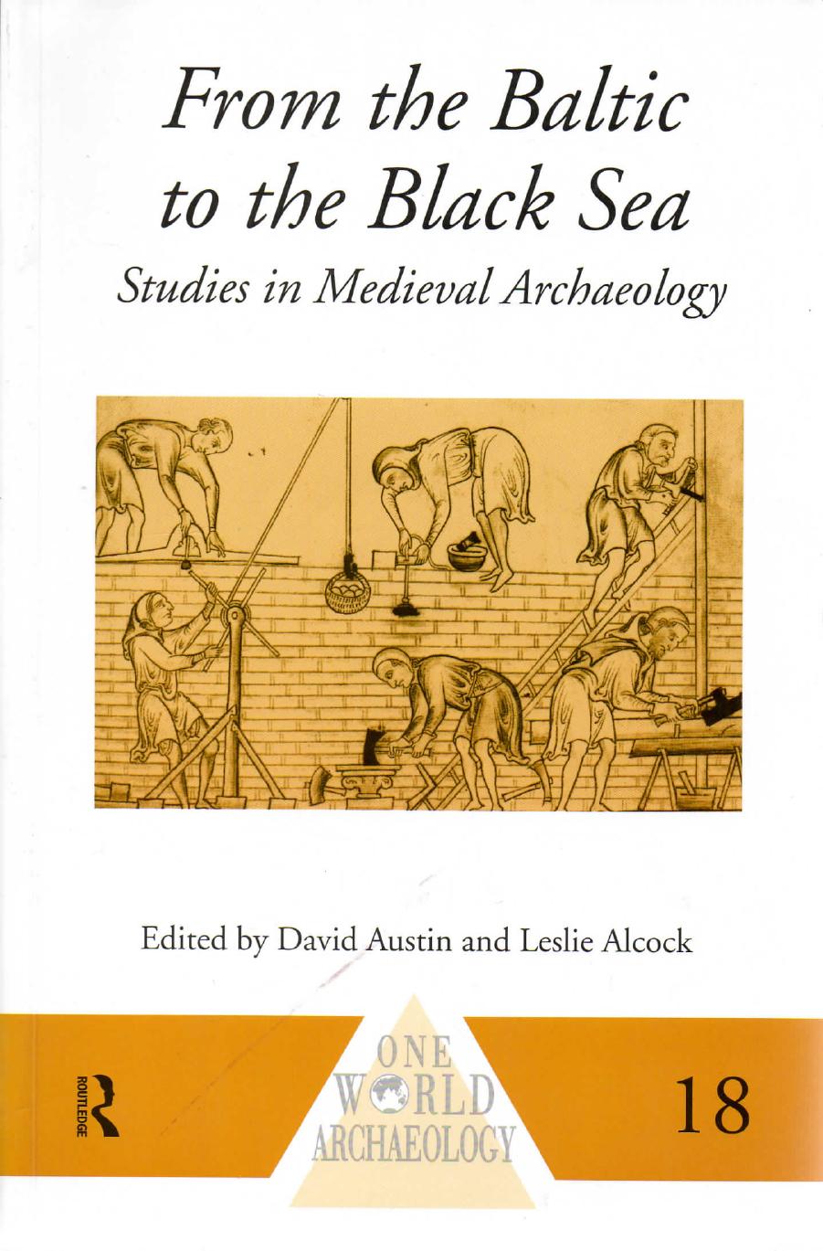 Routledge Press From the Baltic to the Black Sea, Studies in Medieval Archaeology (1990) (no OCR) by Unknown