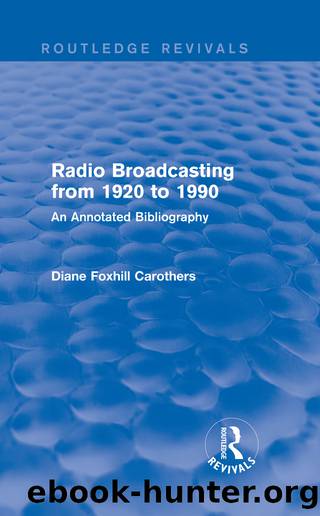 Routledge Revivals: Radio Broadcasting from 1920 To 1990 (1991) by Foxhill Carothers Diane;