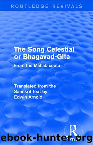 Routledge Revivals: The Song Celestial or Bhagavad-Gita (1906) by Arnold Edwin
