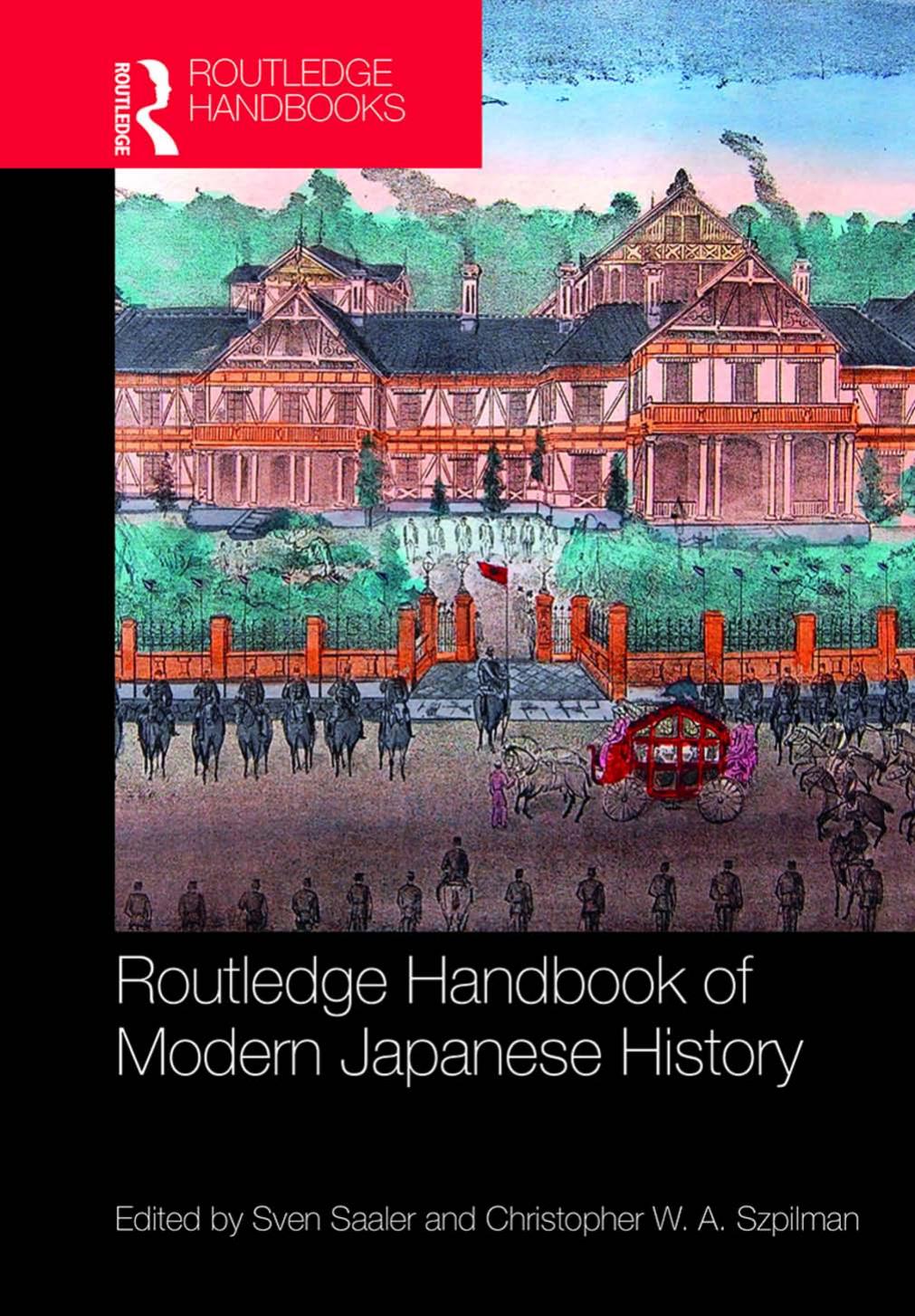 Routledge handbook of modern Japanese history by Sven Saaler; Christopher W. A. Szpilman