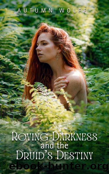 Roving Darkness and the Druid's Destiny: A Sapphic Story of Wolves and Fey by Wolff Autumn