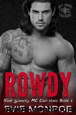 Rowdy (Holy Sinners MC - California Book 5) by Evie Monroe