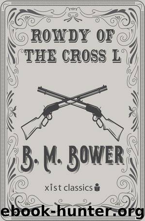 Rowdy of the Cross L by B. M. Bower