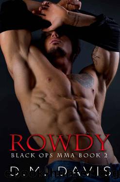Rowdy: Black Ops MMA Book Two by D.M. Davis