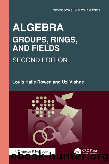 Rowen L., Vishne U. Algebra. Groups, Rings, and Fields 2ed 2025 by Unknown