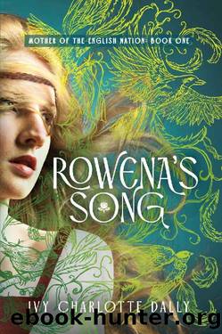 Rowena's Song by Ivy Charlotte Dally