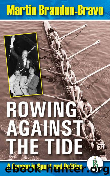 Rowing Against the Tide - A career in sport and politics by Brandon-Bravo Martin