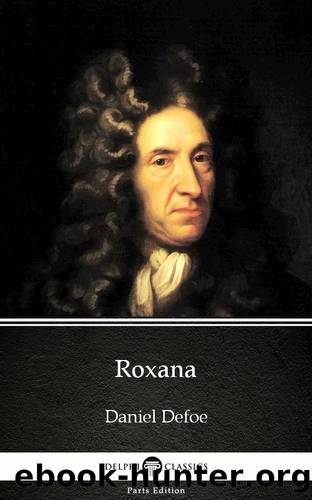 Roxana by Daniel Defoe--Delphi Classics (Illustrated) by Daniel Defoe