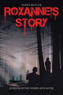 Roxanne's Story (Book 1): Survival in the Zombie Apocalypse by Butler Diane