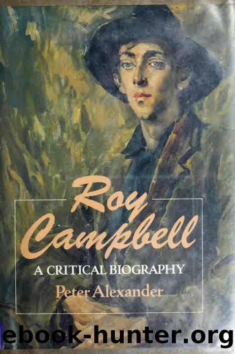 Roy Cambell - A Critical Biography by Peter Alexander
