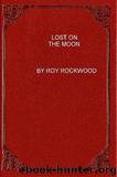 Roy Rockwood by Lost on the Moon