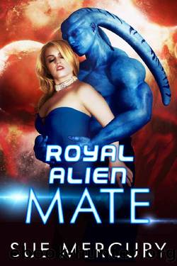 Royal Alien Mate (Savage Martians Book 1) by Sue Mercury & Sue Lyndon