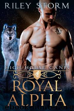 Royal Alpha (High House Canis Book 5) by Riley Storm