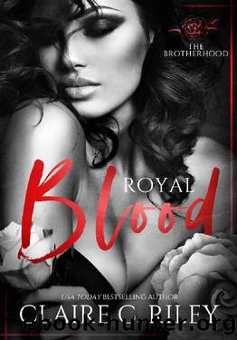 Royal Blood - a reverse harem mafia romance: The Brotherhood by Claire C. Riley
