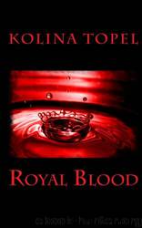 Royal Blood by Kolina Topel