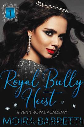 Royal Bully Heist (Rivenn Royal Academy Book 1) by Moira Barretti