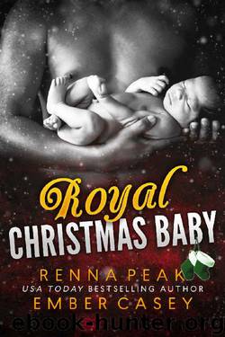 Royal Christmas Baby by Renna Peak & Ember Casey