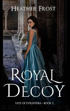 Royal Decoy (Fate of Eyrinthia Book 1) by Heather Frost