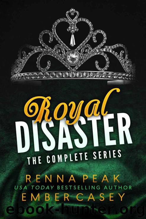 Royal Disaster: The Complete Series by Casey Ember & Peak Renna