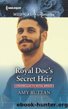 Royal Doc's Secret Heir (Cinderellas To Royal Brides Book 2) by Amy Ruttan
