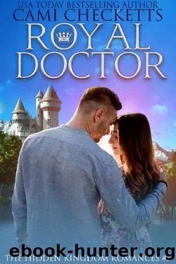 Royal Doctor (The Hidden Kingdom Romances Book 3) by Cami Checketts