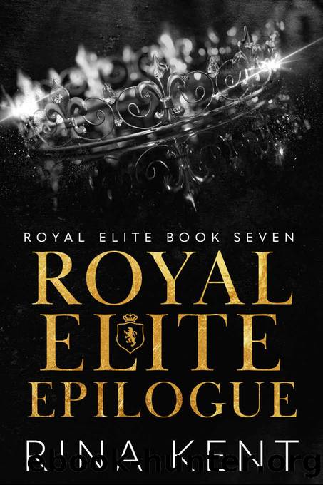 Royal Elite Epilogue: Royal Elite Book Seven by Kent Rina & Kent Rina
