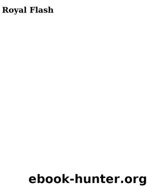 Royal Flash: From the Flashman Papers, 1842-43 and 1847-48 by George MacDonald Fraser