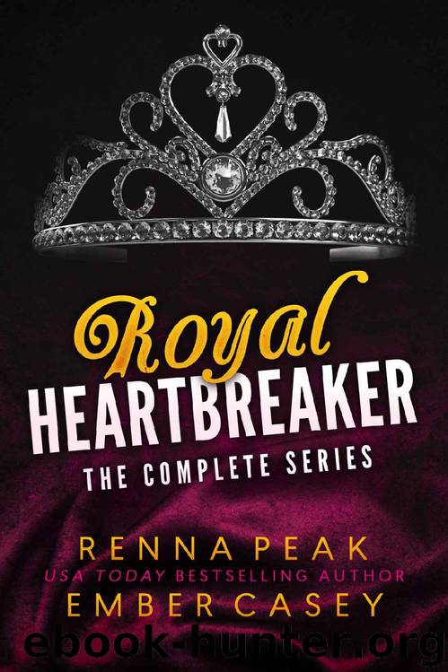 Royal Heartbreaker: The Complete Series by Renna Peak & Ember Casey