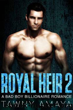 Royal Heir 2: A Bad Boy billionaire Romance by Tawny Amaya