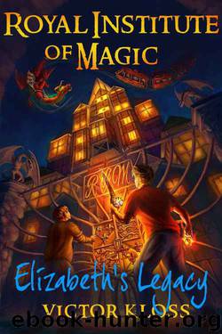 Royal Institute of Magic: Elizabeth's Legacy by Victor Kloss
