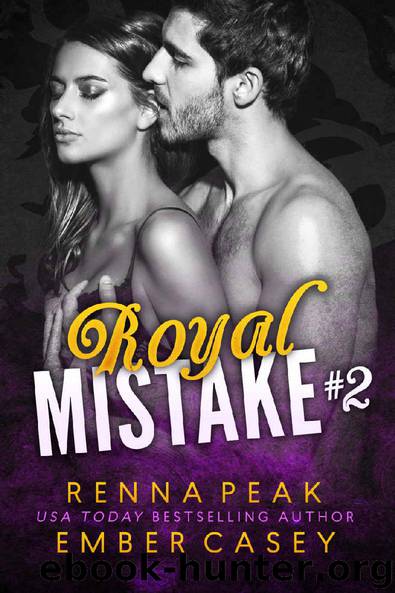 Royal Mistake #2 by Ember Casey & Renna Peak