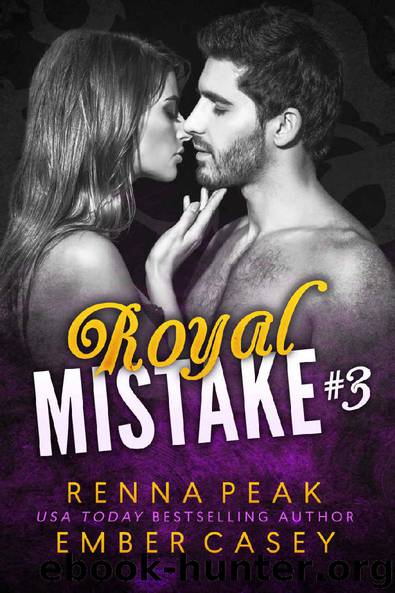 Royal Mistake #3 by Renna Peak & Ember Casey