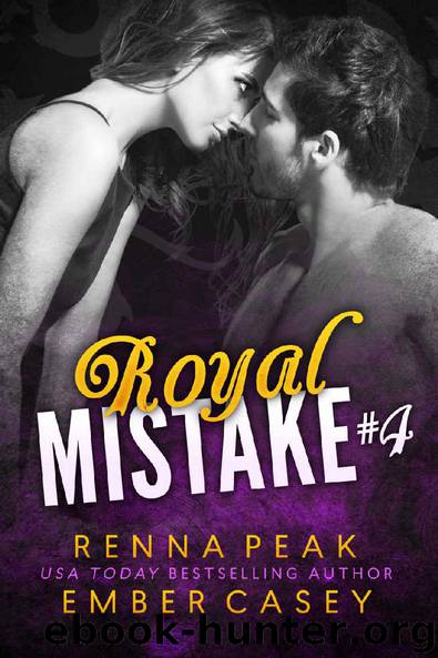 Royal Mistake #4 by Ember Casey & Renna Peak