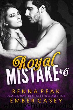 Royal Mistake #6 by Ember Casey & Renna Peak
