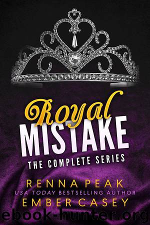 Royal Mistake: The Complete Series by Ember Casey & Renna Peak