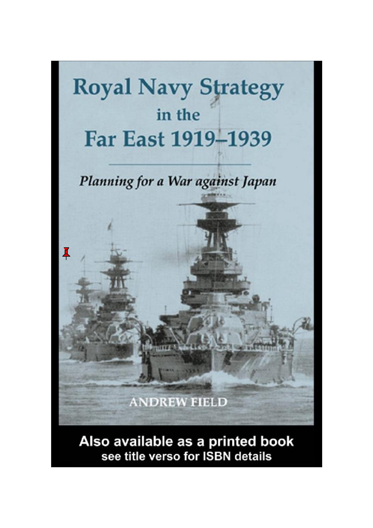 Royal Navy Strategy in the Far East, 1919-1939: Planning for War against Japan by Andrew Field
