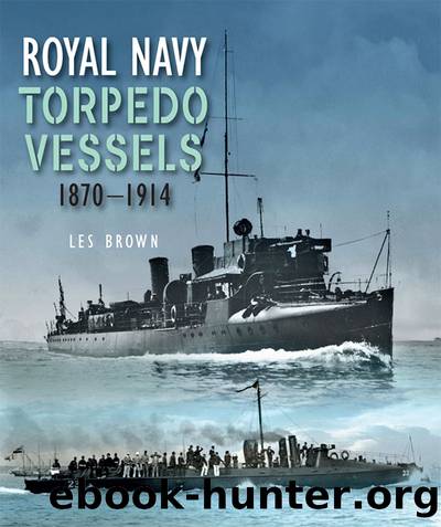 Royal Navy Torpedo Vessels 1870-1914 by Les Brown