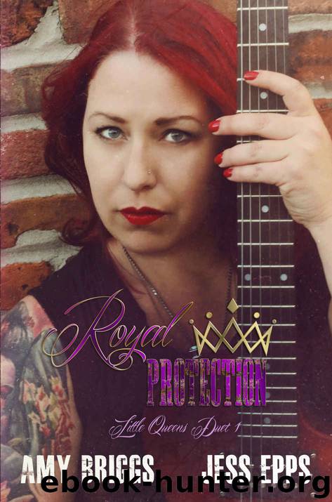 Royal Protection: Little Queens Duet 1 by Amy Briggs & Jess Epps