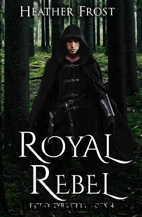 Royal Rebel (Fate of Eyrinthia Book 4) by Heather Frost