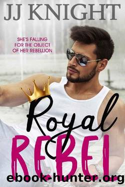 Royal Rebel: A Second Chance Romantic Comedy by JJ Knight