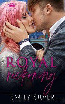 Royal Reckoning: An Ainsworth Royals Story (The Ainsworth Royals Book 1) by Emily Silver