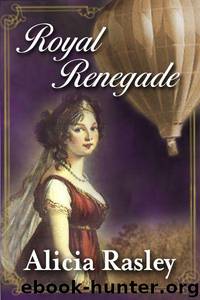 Royal Renegade by Alicia Rasley