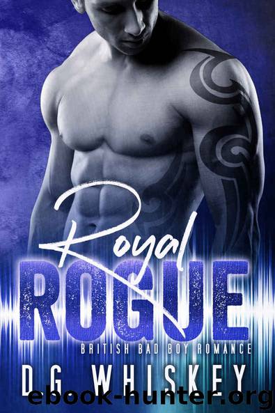 Royal Rogue: British Bad Boy Romance by D.G. Whiskey