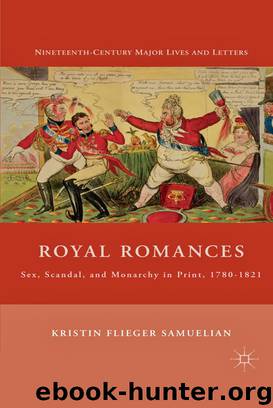 Royal Romances: Sex, Scandal, and Monarchy by Kristin Flieger Samuelian