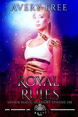 Royal Rules: A Bully Reverse Harem Romance (Savage Magic Academy Episode Book 6) by Avery Free