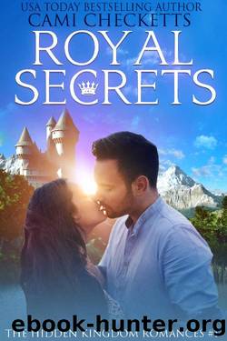 Royal Secrets (The Hidden Kingdom Romances Book 1) by Cami Checketts