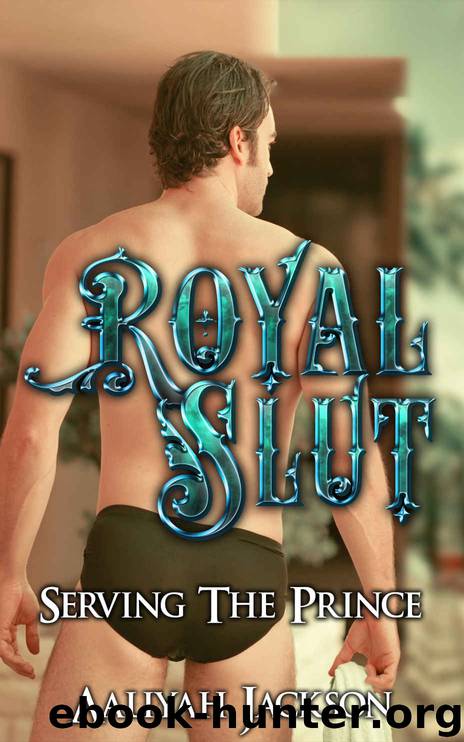 Royal Slut: Serving the Prince: BWWM Billionaire Interracial Royalty Romance by Aaliyah Jackson